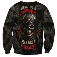 Work Like A Captain Play Like A Pirate Sweatshirt - Wonder Print Shop