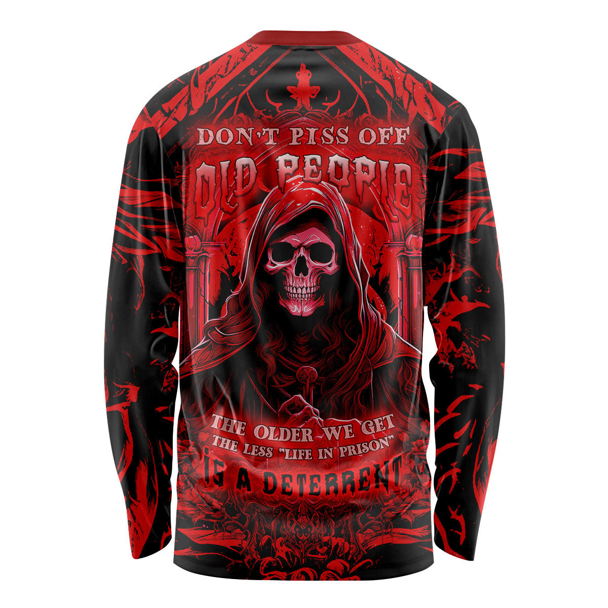 The Older We Get The Less Life In Prison Is A Deterrent Long Sleeve Shirt - Wonder Print Shop