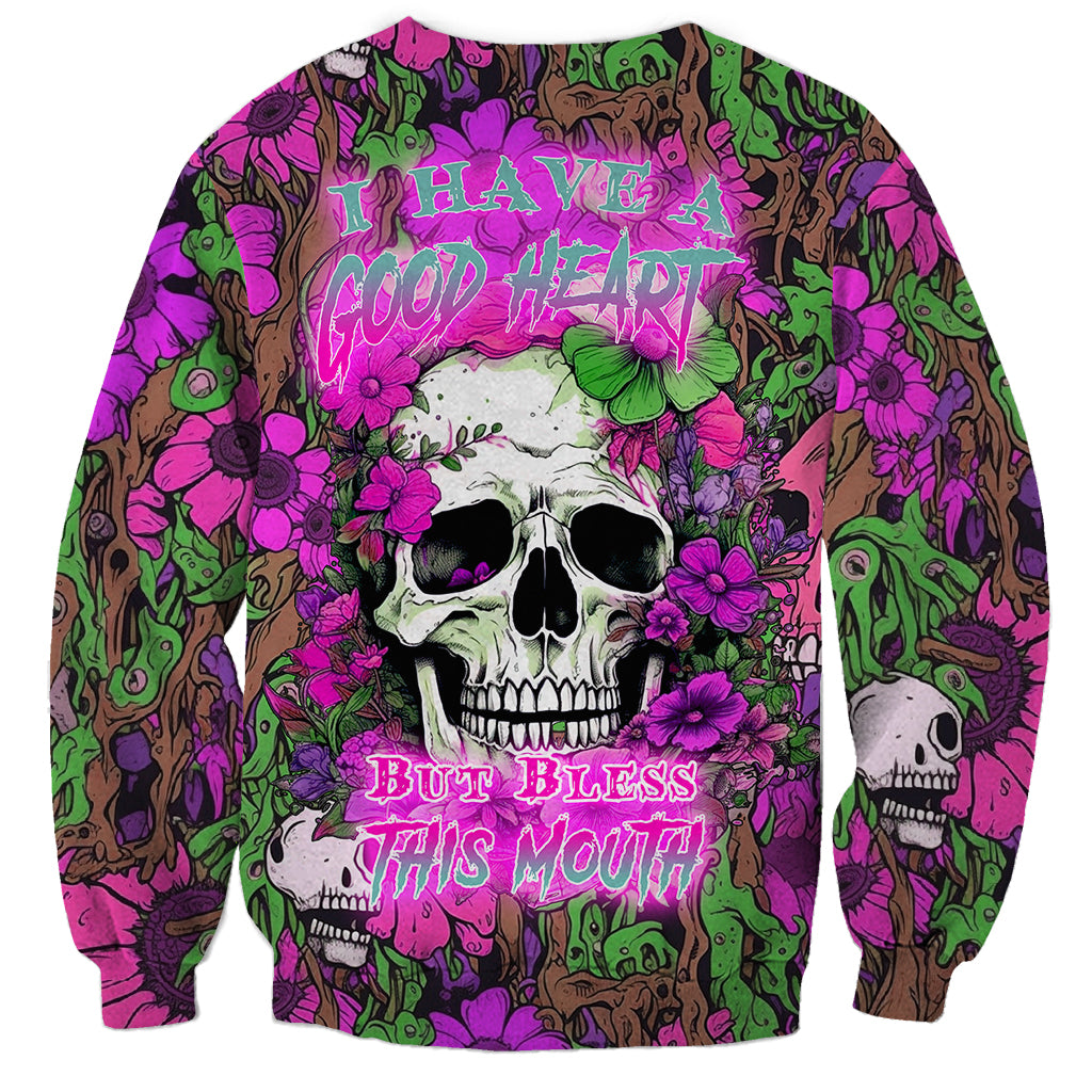 I Have A Good Heart But Bless This Mouth Sweatshirt - Wonder Print Shop