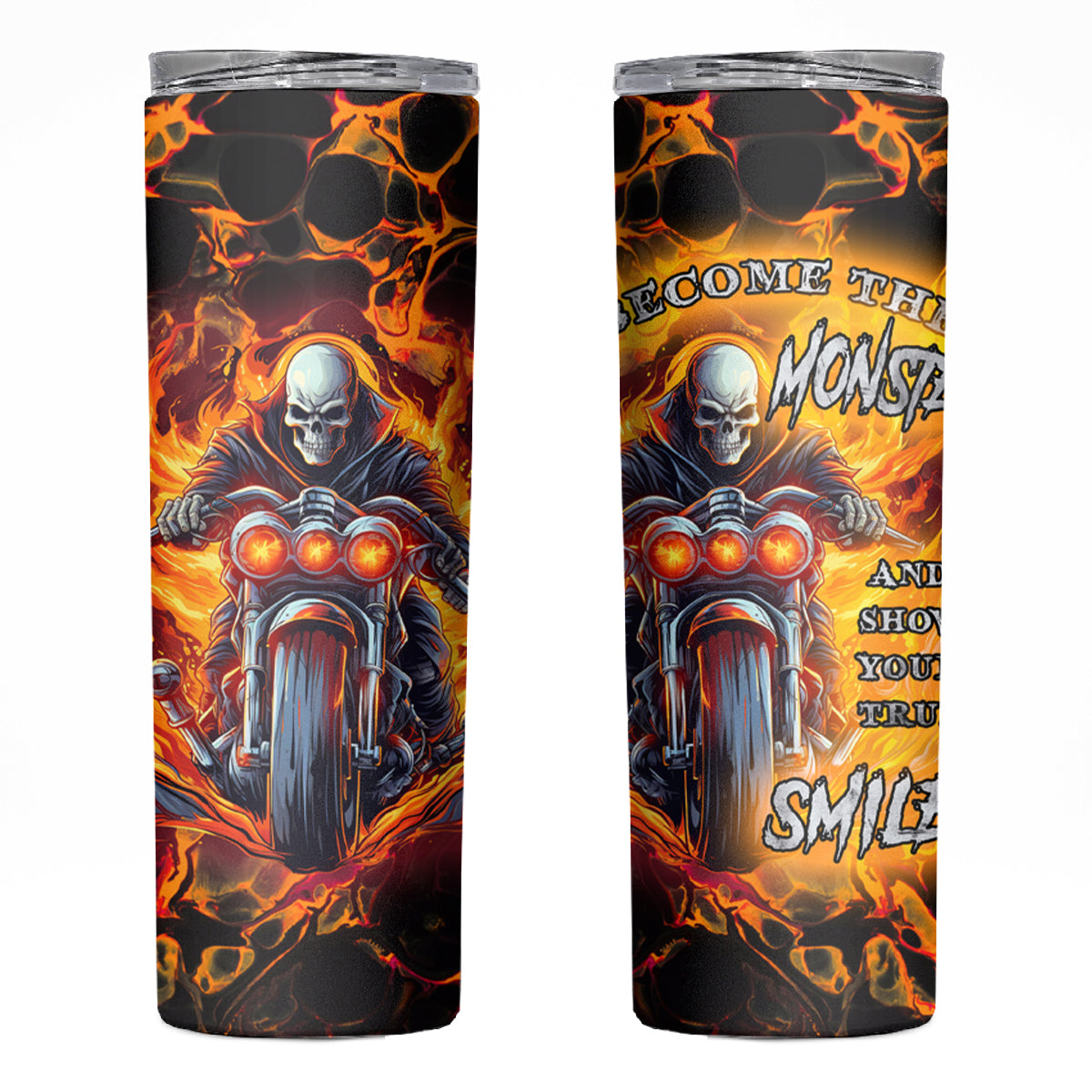 Be Come The Monster And Show Your True Smile Skinny Tumbler