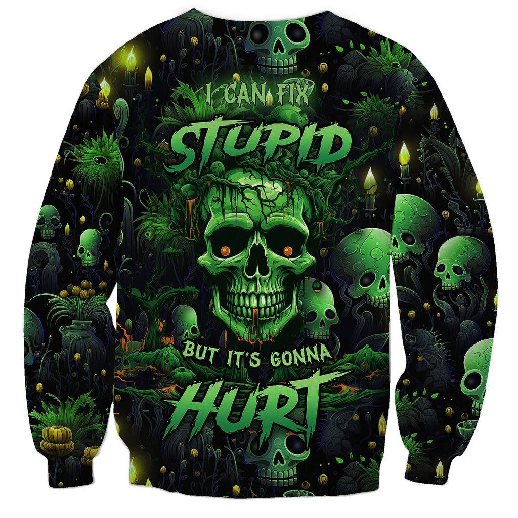 I Can Fix Stupid But Is Gonna Hurt Sweatshirt - Wonder Print Shop