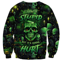 I Can Fix Stupid But Is Gonna Hurt Sweatshirt - Wonder Print Shop