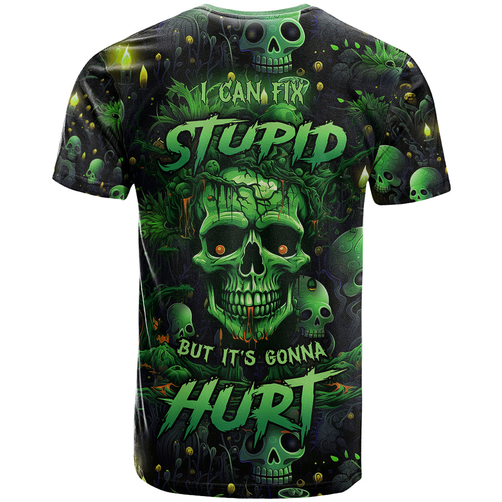 I Can Fix Stupid But Is Gonna Hurt T Shirt - Wonder Print Shop