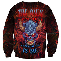 The Only Thing That Can Stop Me Is Me Sweatshirt - Wonder Print Shop