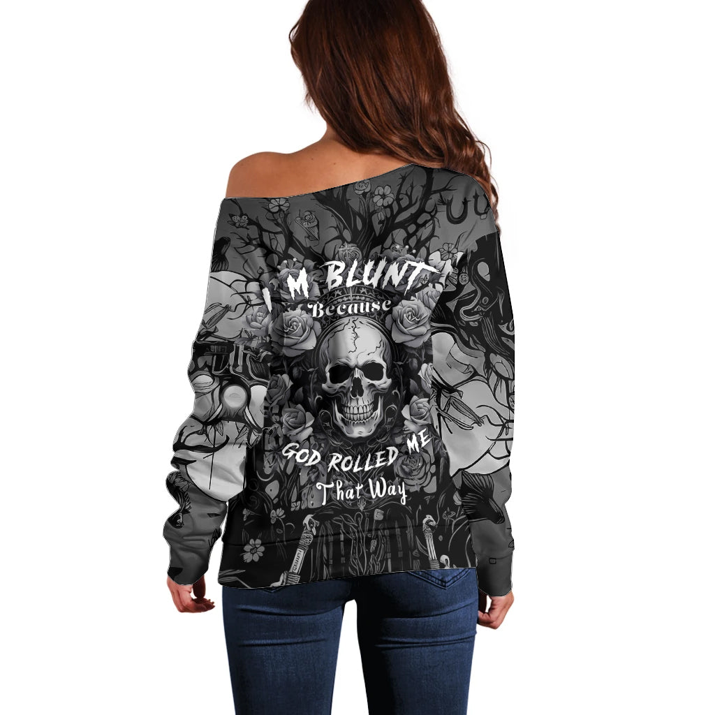 I'm Blunt Because God Rolled Me That Way Off Shoulder Sweater - Wonder Print Shop