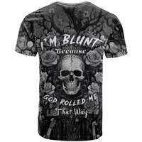 I'm Blunt Because God Rolled Me That Way T Shirt - Wonder Print Shop