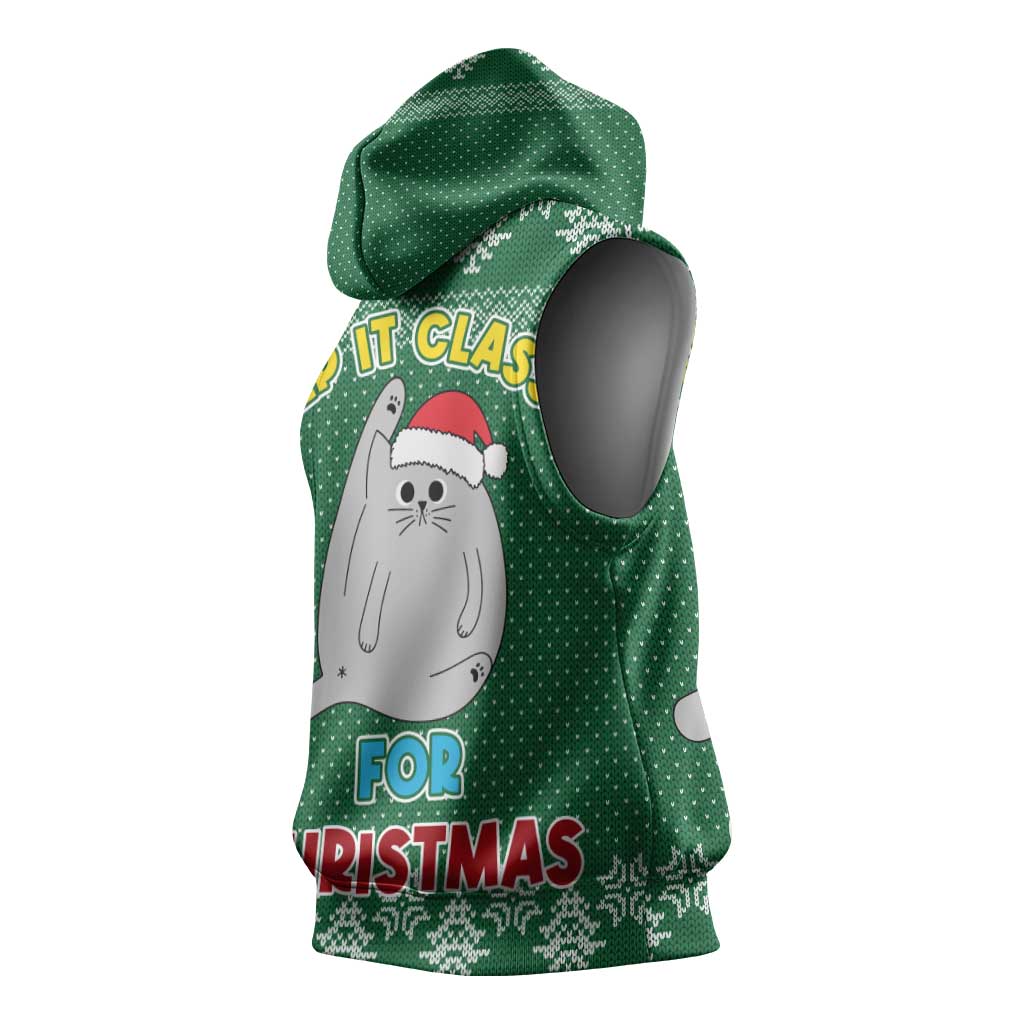 Cat Keep It Classy Christmas Sleeveless Hoodie Xmas Holiday Patterns - Wonder Print Shop