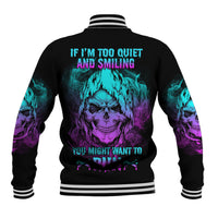 If I'm Too Quiet And Smiling Baseball Jacket - Wonder Print Shop