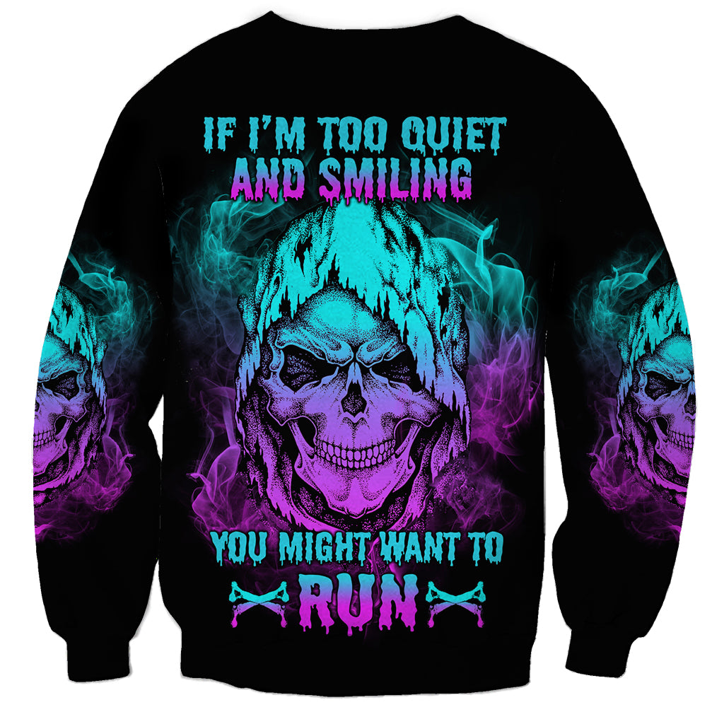 If I'm Too Quiet And Smiling Sweatshirt - Wonder Print Shop