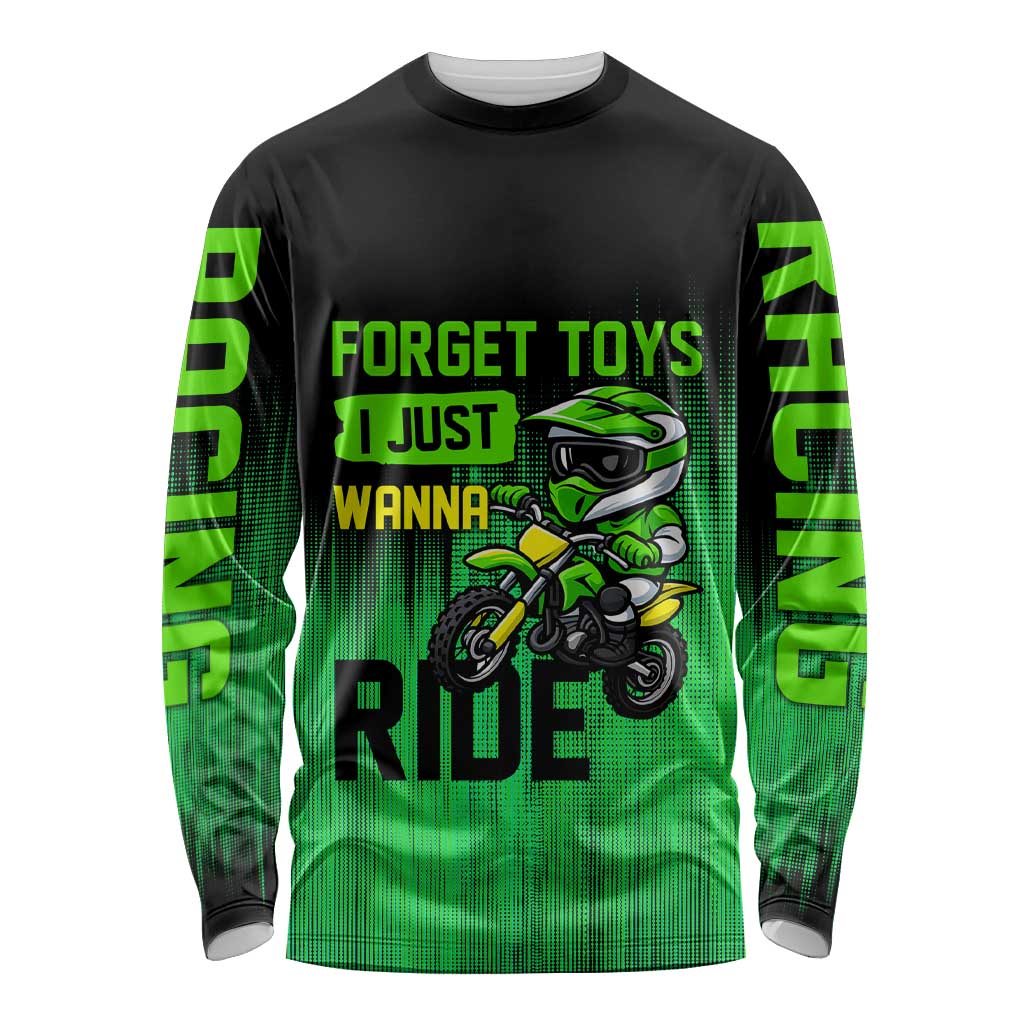 Green Dirt Bike Rider Long Sleeve Shirt Forget Toys I Just Wanna Ride Quote and Custom Racing Name Design - Wonder Print Shop