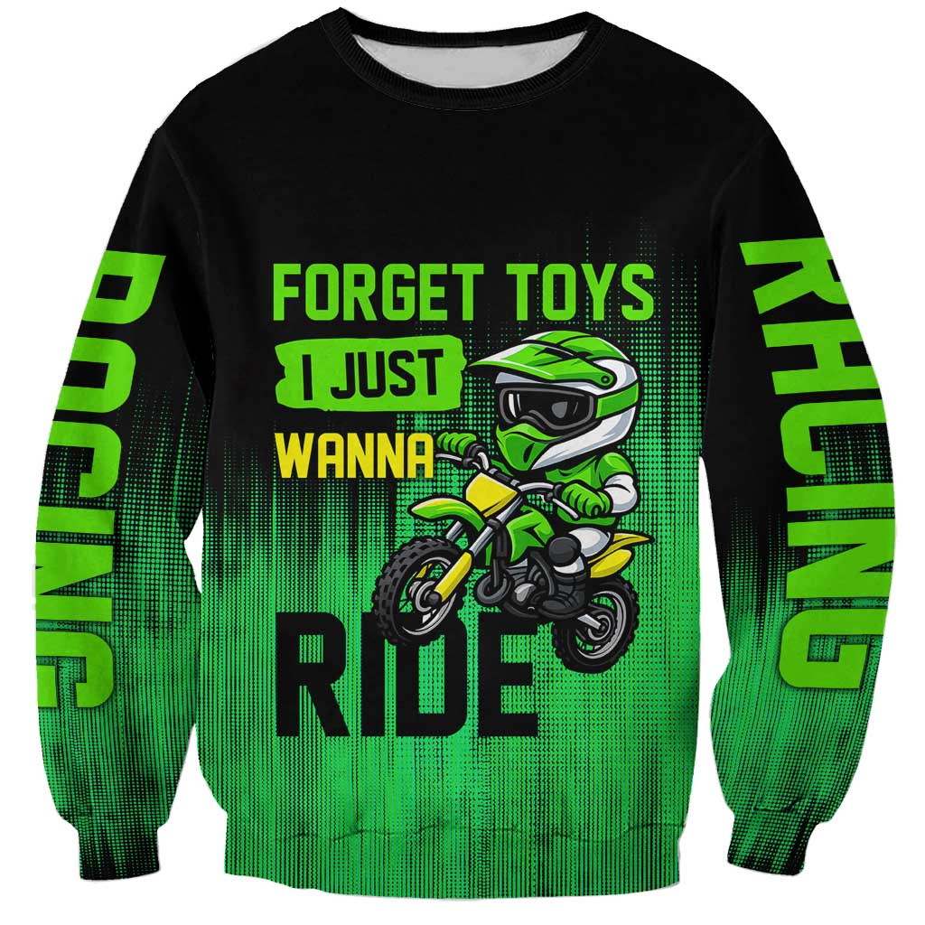 Green Dirt Bike Rider Sweatshirt Forget Toys I Just Wanna Ride Quote and Custom Racing Name Design - Wonder Print Shop