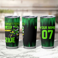 Green Dirt Bike Rider Tumbler Cup Forget Toys I Just Wanna Ride Quote and Custom Racing Name Design - Wonder Print Shop