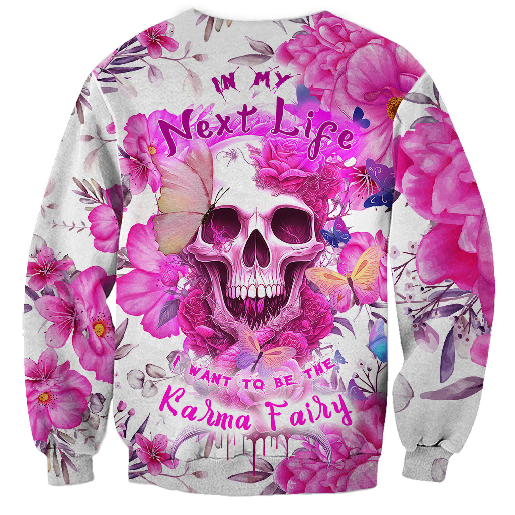 In My Next Life I Want To Be The Karma Fairy Sweatshirt - Wonder Print Shop