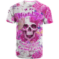 In My Next Life I Want To Be The Karma Fairy T Shirt - Wonder Print Shop