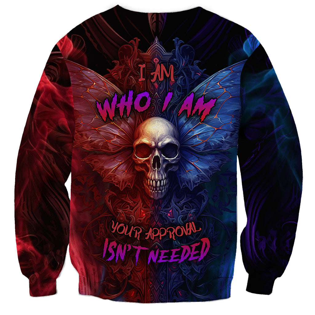 I am Who I Am Your Approval Isn't Needed Sweatshirt - Wonder Print Shop