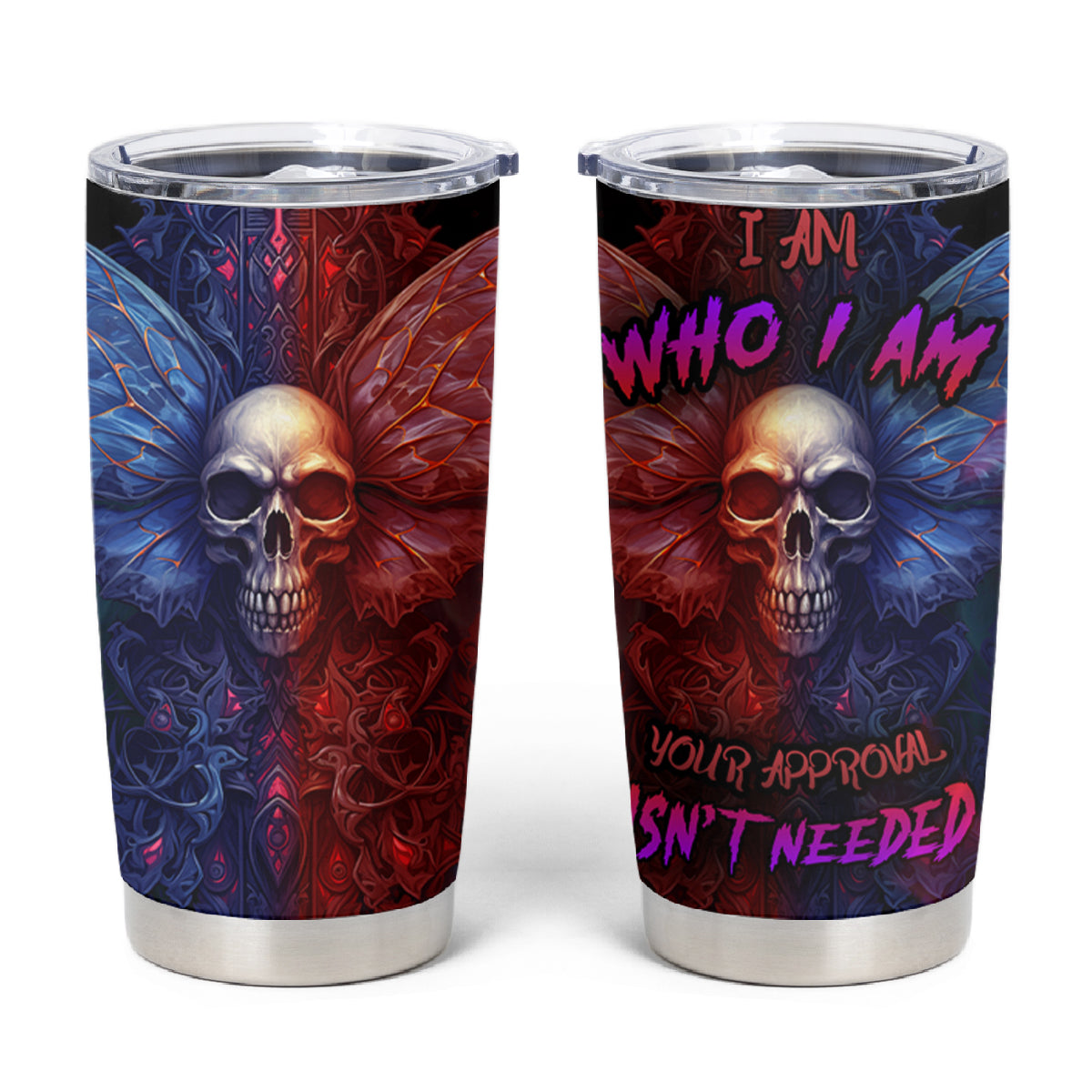 I am Who I Am Your Approval Isn't Needed Tumbler Cup