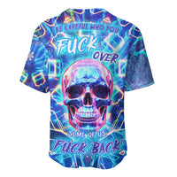 Be Careful Who You F Over Some Of Us F Back Baseball Jersey - Wonder Print Shop