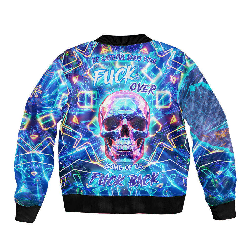 Be Careful Who You F Over Some Of Us F Back Bomber Jacket - Wonder Print Shop