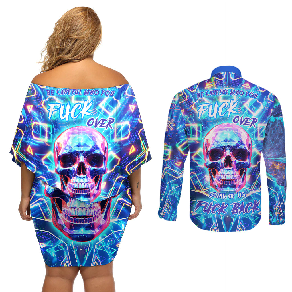 Be Careful Who You F Over Some Of Us F Back Couples Matching Off Shoulder Short Dress and Long Sleeve Button Shirts - Wonder Print Shop