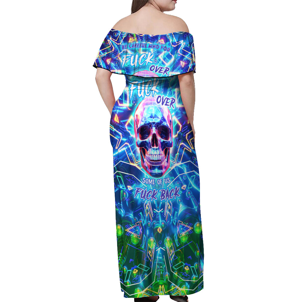 Be Careful Who You F Over Some Of Us F Back Off Shoulder Maxi Dress - Wonder Print Shop