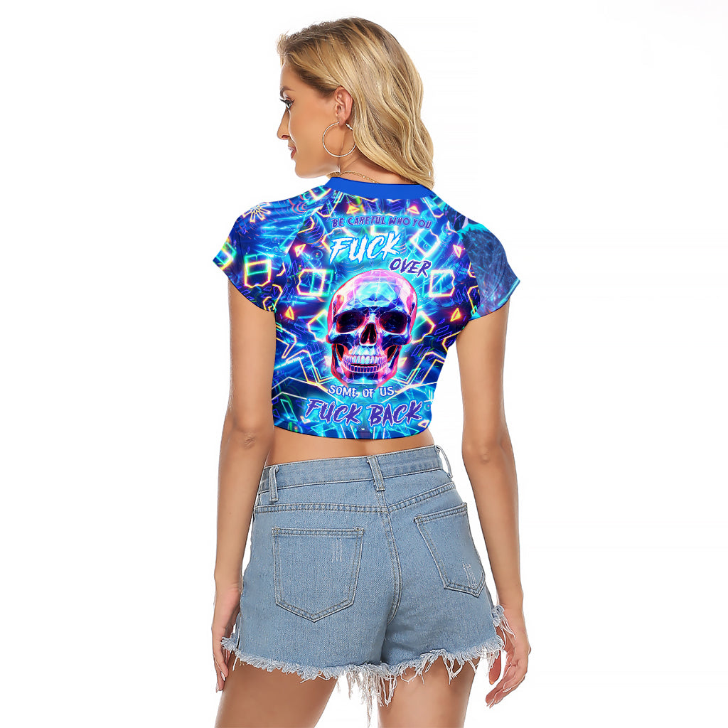 Be Careful Who You F Over Some Of Us F Back Raglan Cropped T Shirt - Wonder Print Shop