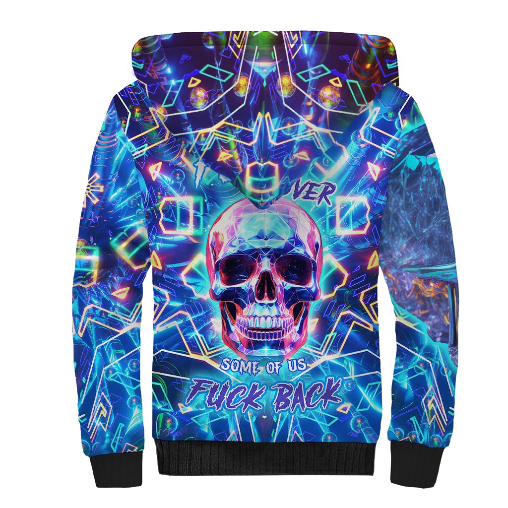 Be Careful Who You F Over Some Of Us F Back Sherpa Hoodie - Wonder Print Shop