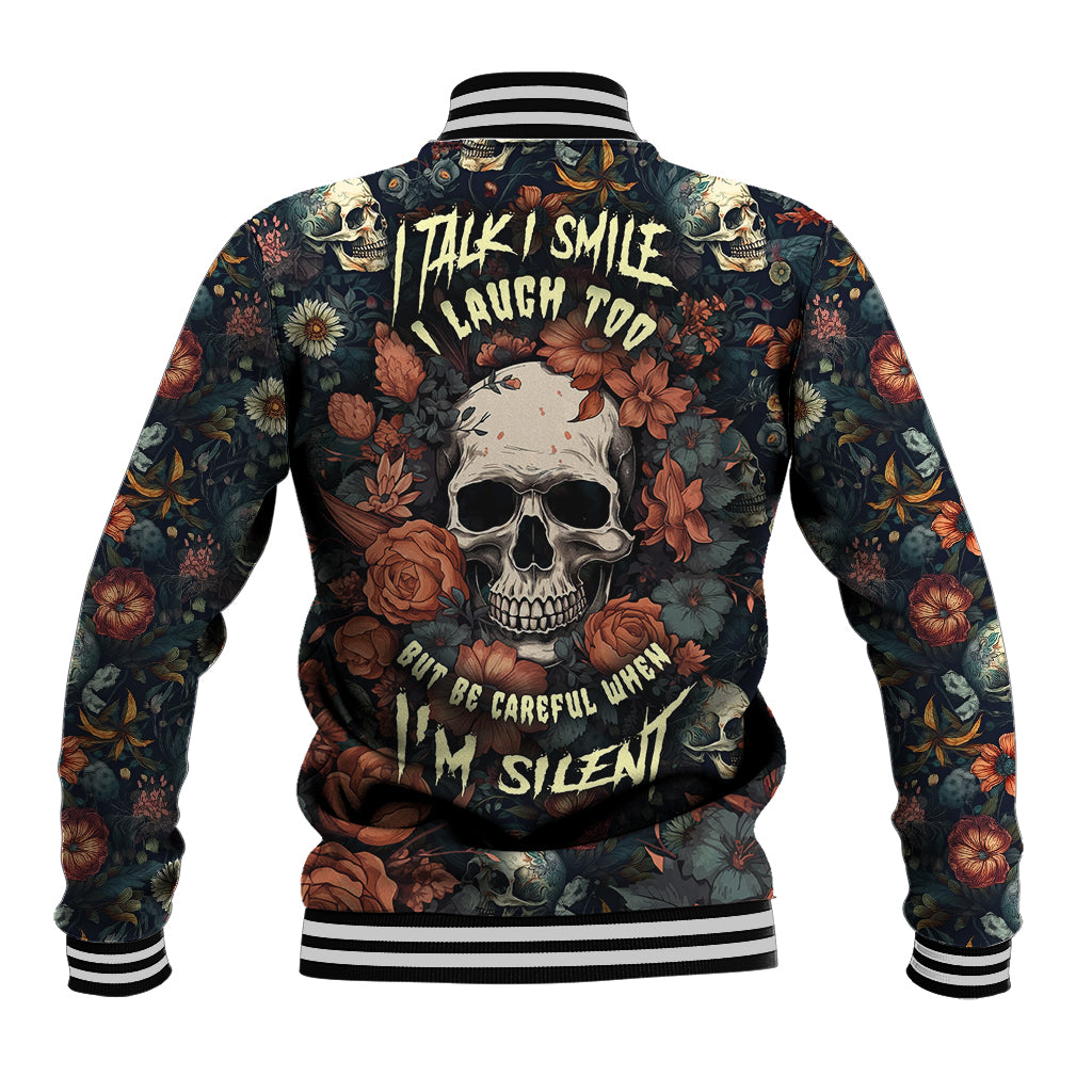I Talk I Smile I Laugh Too But Be Care Ful When I'm Silent Baseball Jacket - Wonder Print Shop