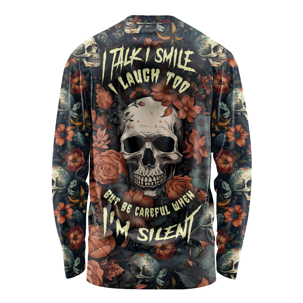I Talk I Smile I Laugh Too But Be Care Ful When I'm Silent Long Sleeve Shirt - Wonder Print Shop