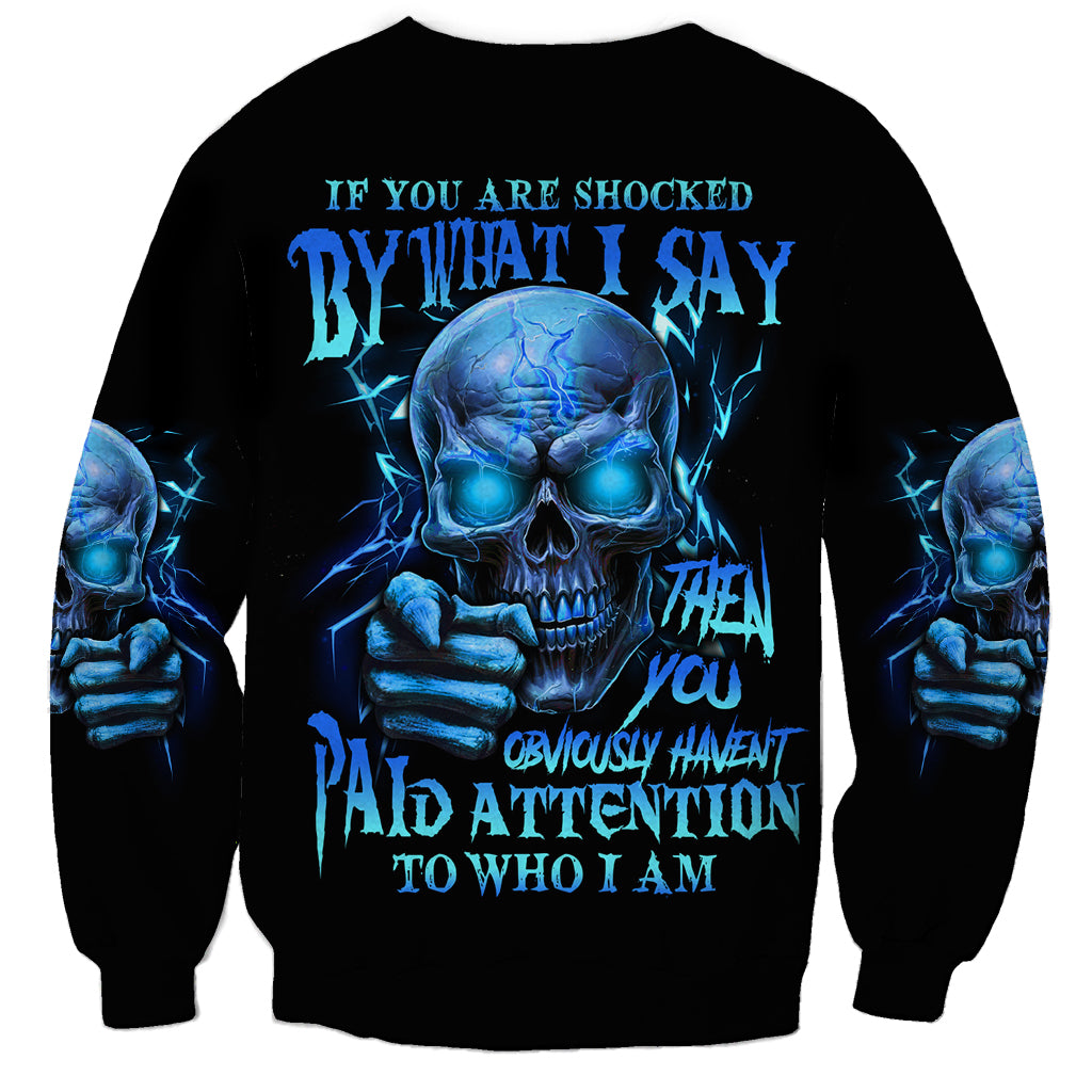 If You Are Shocked By What I Say Sweatshirt - Wonder Print Shop