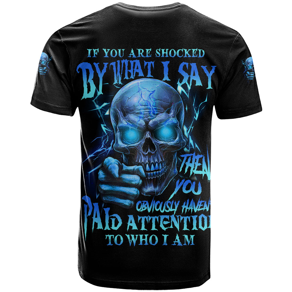 If You Are Shocked By What I Say T Shirt - Wonder Print Shop