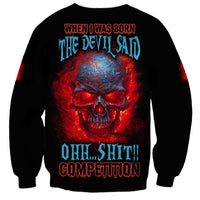 When I Was Born Fire Skull Sweatshirt - Wonder Print Shop