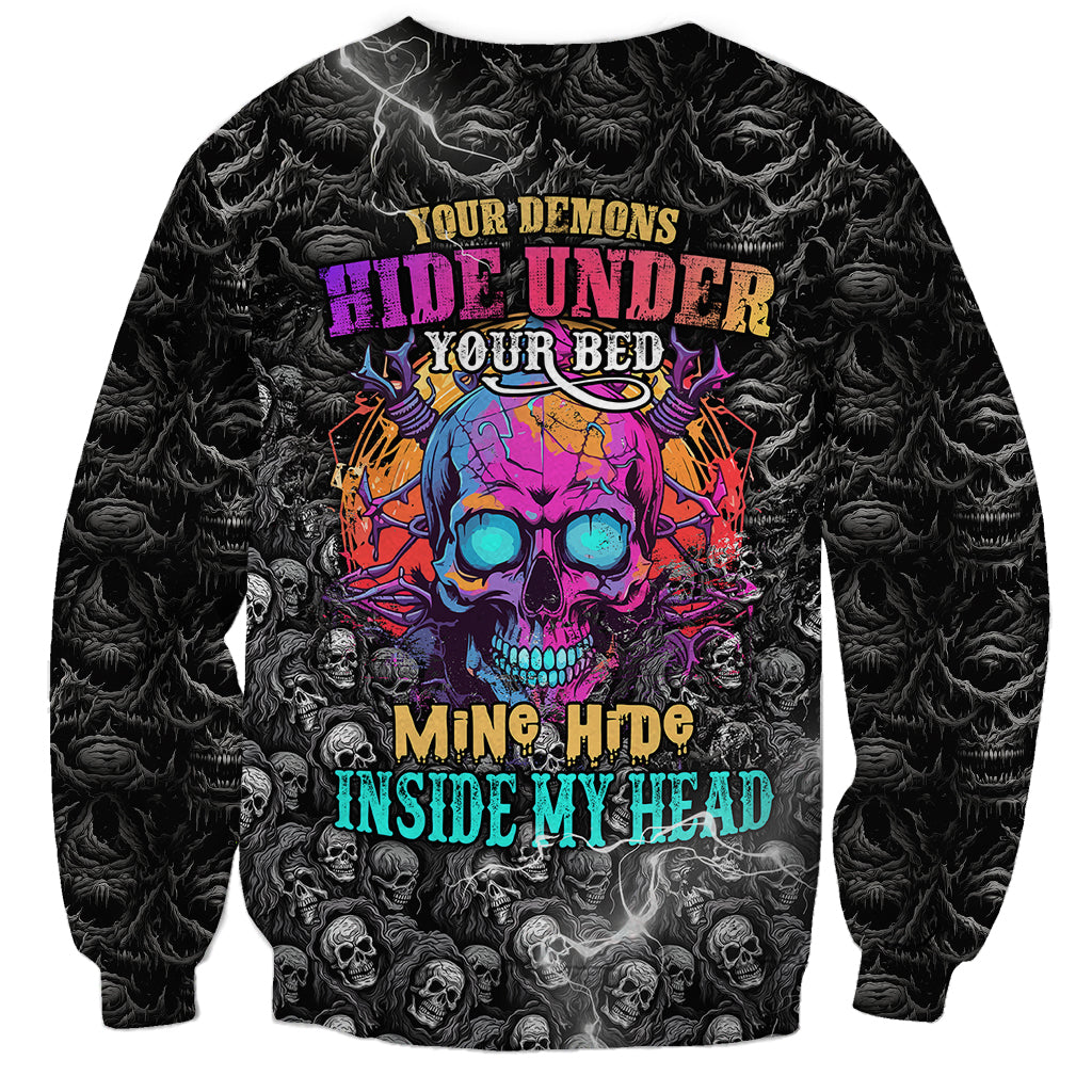 Skull Sweatshirt Your Demons Hide Under Your Bed Mine Hide Inside My Head - Wonder Print Shop