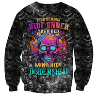 Skull Sweatshirt Your Demons Hide Under Your Bed Mine Hide Inside My Head - Wonder Print Shop