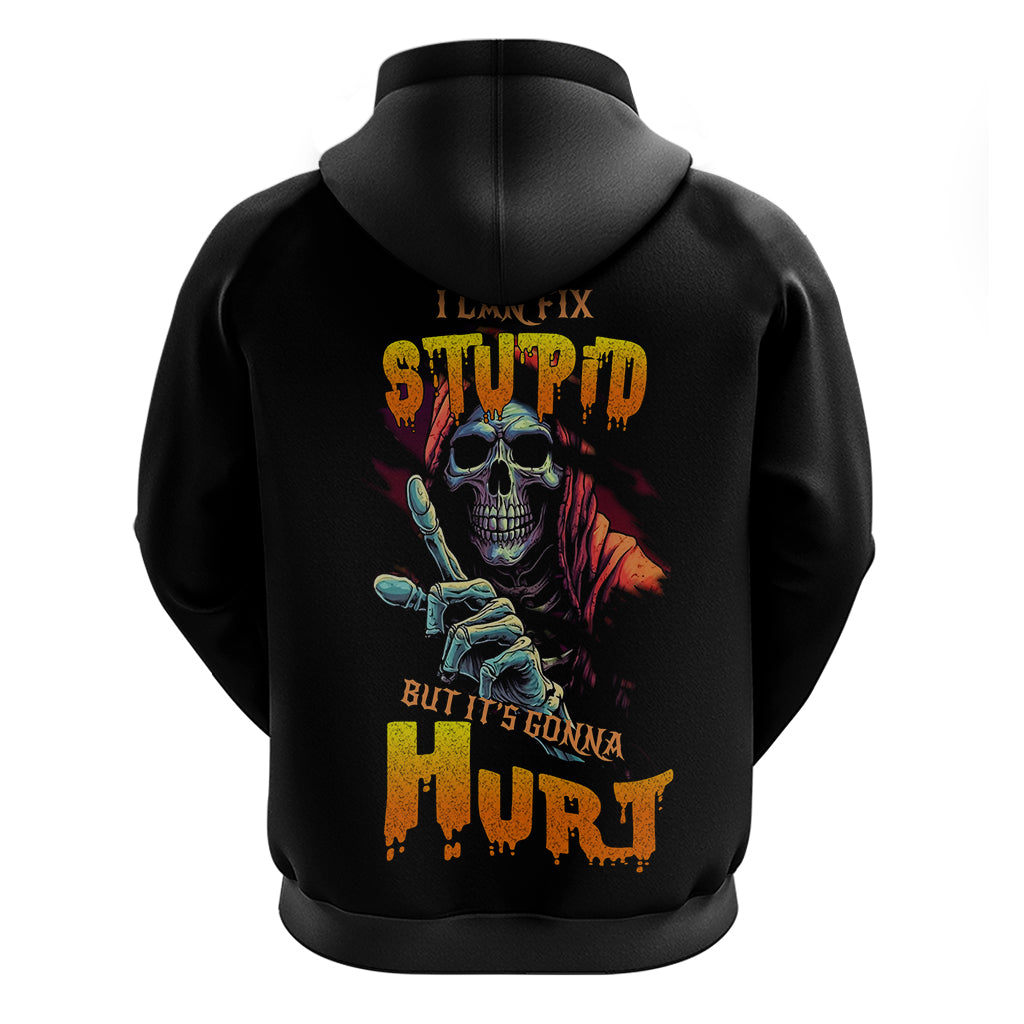 Reaper Skull Hoodie I Can Fix Stupid But It's Gonna Hurt - Wonder Print Shop