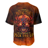 Fire Skull Baseball Jersey Of Course I'm Going To Hell I'm Just Here To Pick You Up - Wonder Print Shop