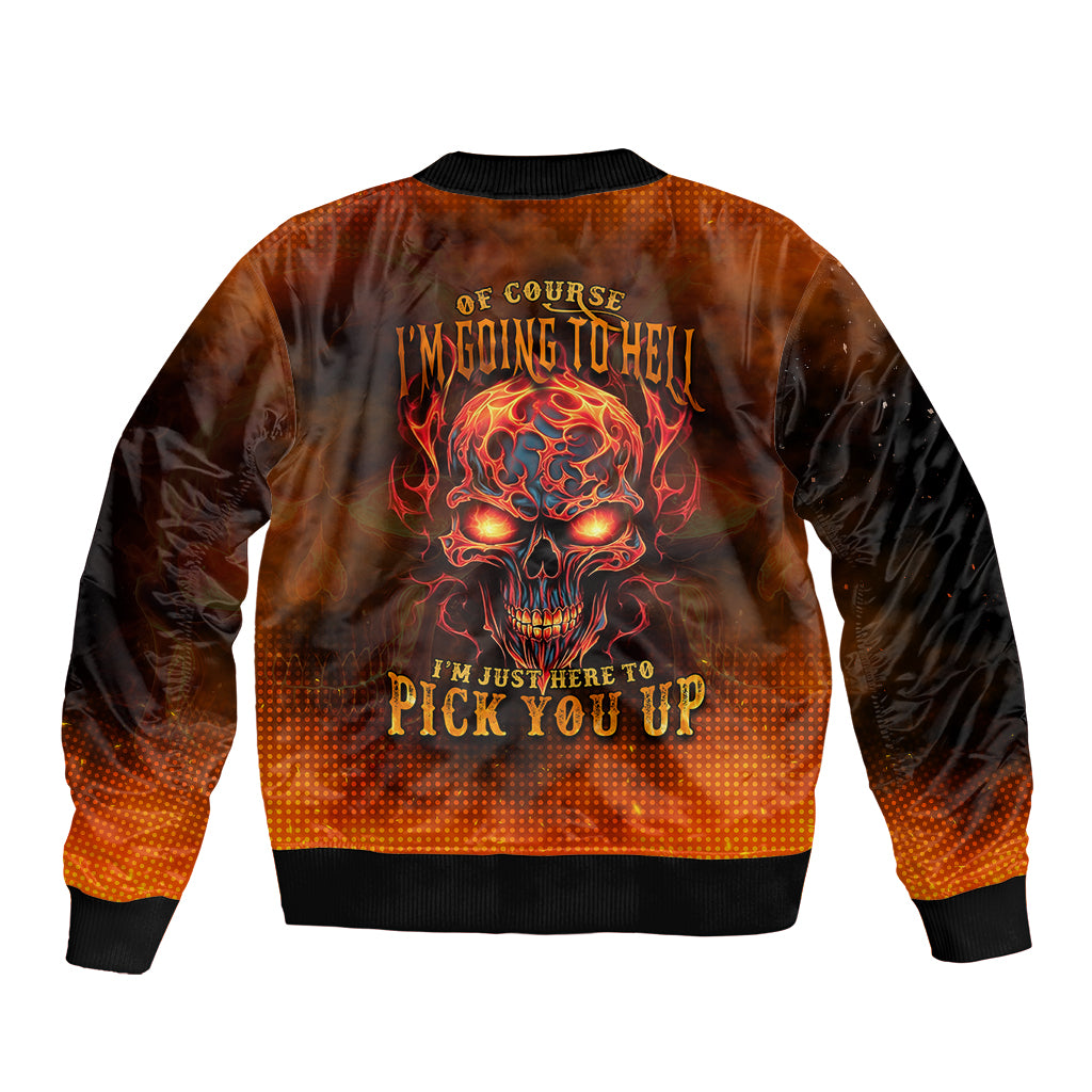 Fire Skull Bomber Jacket Of Course I'm Going To Hell I'm Just Here To Pick You Up - Wonder Print Shop