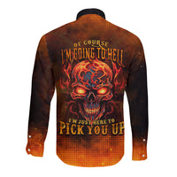 Fire Skull Long Sleeve Button Shirt Of Course I'm Going To Hell I'm Just Here To Pick You Up - Wonder Print Shop