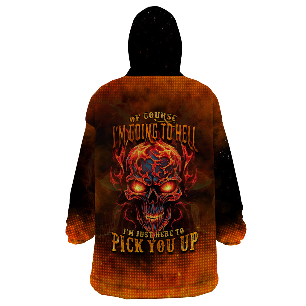 Fire Skull Wearable Blanket Hoodie Of Course I'm Going To Hell I'm Just Here To Pick You Up - Wonder Print Shop