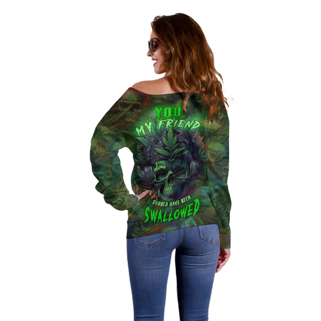 You My Friend Should Have Been Swallowed Off Shoulder Sweater - Wonder Print Shop