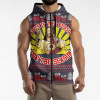 Jesus Is The Reason For The Season Christmas Sleeveless Zip Hoodie Funny Xmas Holiday Patterns - Wonder Print Shop