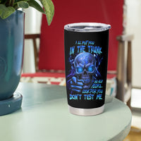 I'll Put You In The Trunk Tumbler Cup - Wonder Print Shop