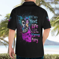 In My Next Life - I Want To Be The Karma Fairy Hawaiian Shirt - Wonder Print Shop