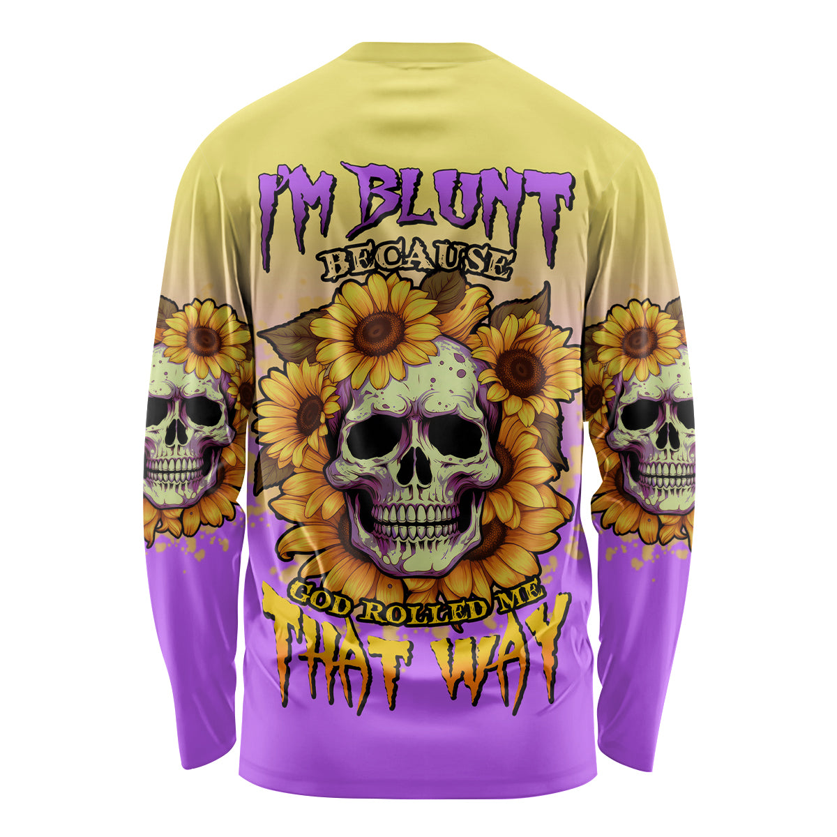I'm Blunt Because God Rolled Me Sunflower Long Sleeve Shirt - Wonder Print Shop