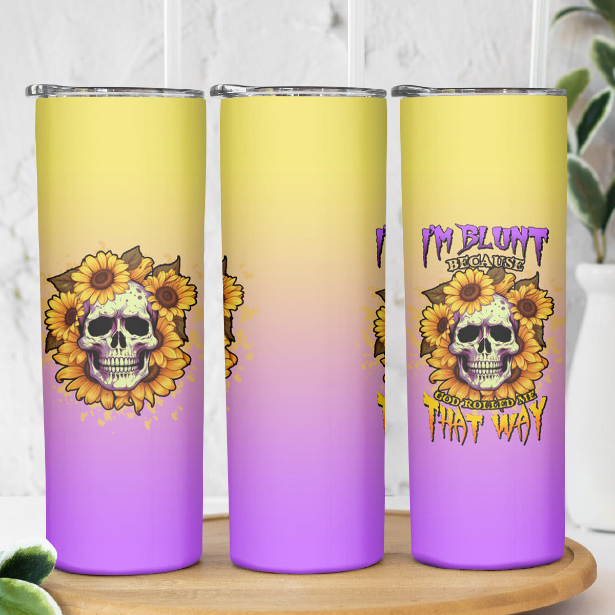 I'm Blunt Because God Rolled Me Sunflower Skinny Tumbler - Wonder Print Shop
