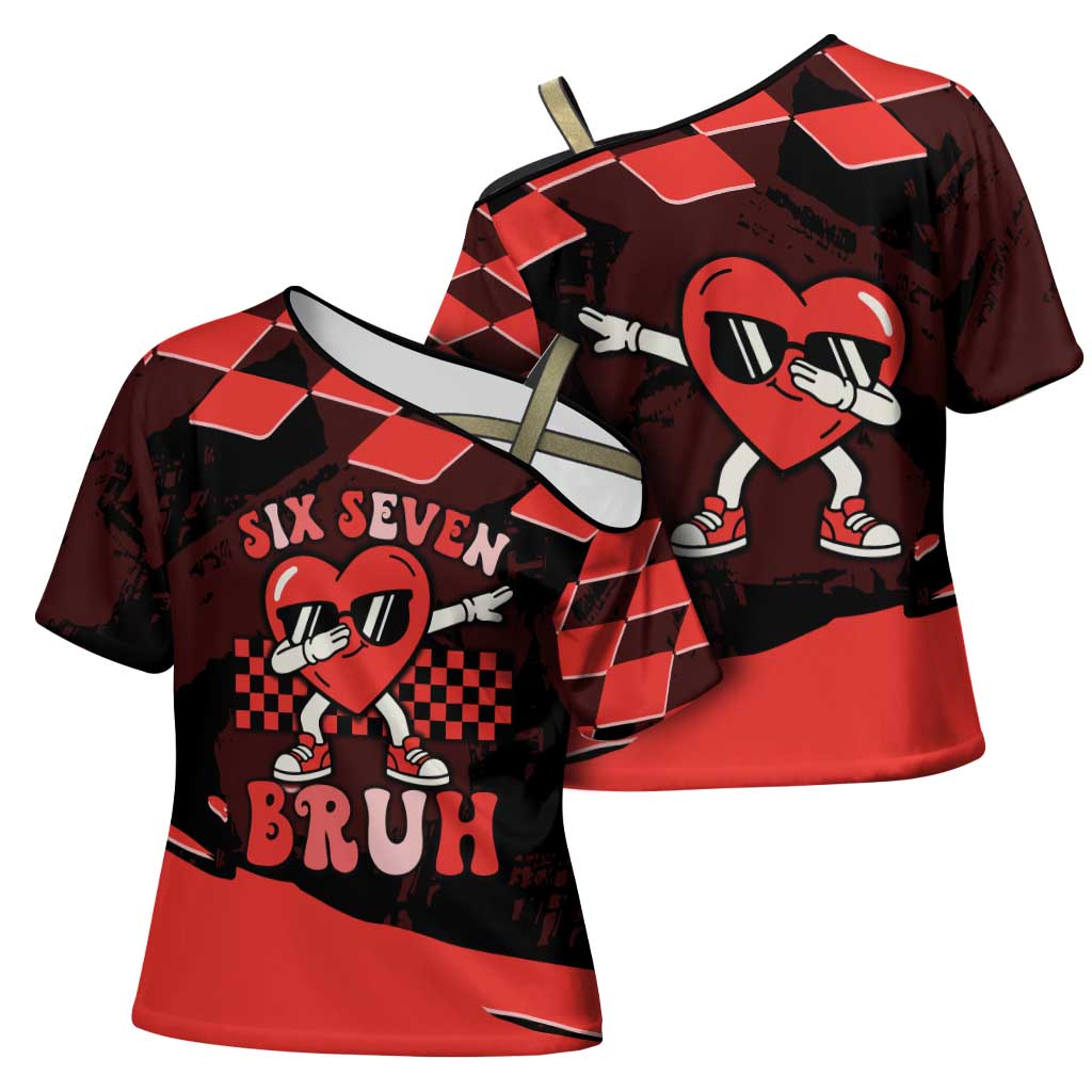 Six Seven Bruh Heart Cross Shoulder Shirt 67 Meme Cool Valentine’s Day Character Dabbing