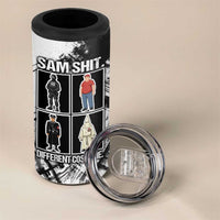 Same Shit Different Costume 4 in 1 Can Cooler Tumbler Monochrome Gritty Texture