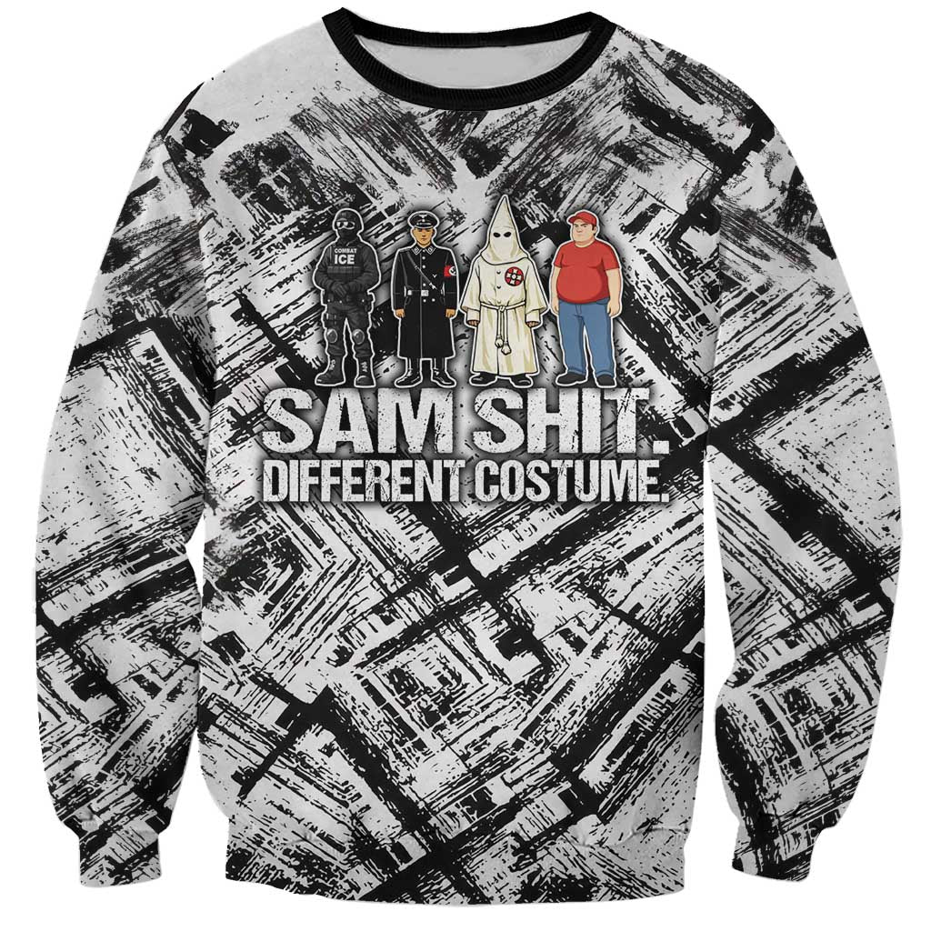 Same Shit Different Costume Sweatshirt Monochrome Gritty Texture
