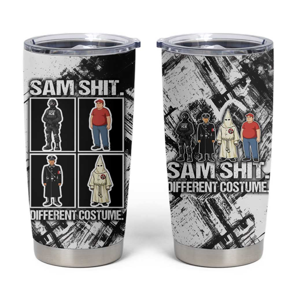 Same Shit Different Costume Tumbler Cup Monochrome Gritty Texture