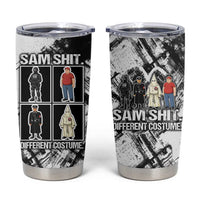 Same Shit Different Costume Tumbler Cup Monochrome Gritty Texture