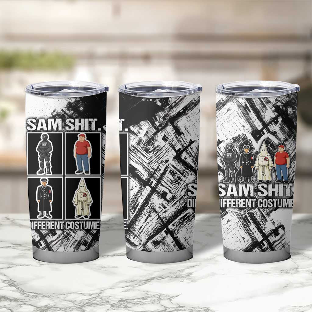Same Shit Different Costume Tumbler Cup Monochrome Gritty Texture